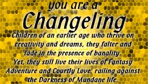 You are a Changeling