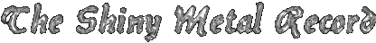 The Shiny Metal Record