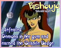 I defeated Demona and earned the Granite Badge!