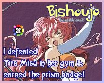 I defeated Tira and earned the Prism Badge!